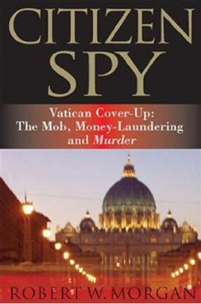 Citizen Spy: Vatican Cover-Up: The Mob, Money-Laundering And Murder